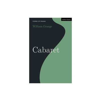 Cabaret - (Forms of Drama) by William Grange (Hardcover)