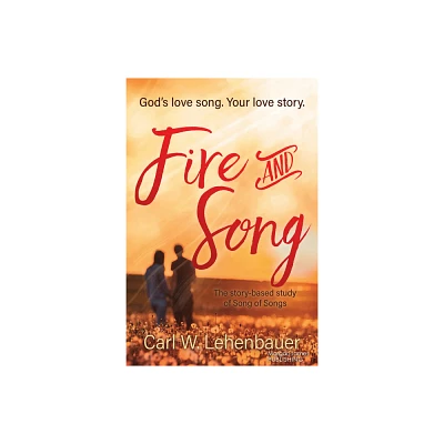 Fire and Song - by Carl Lehenbauer (Paperback)