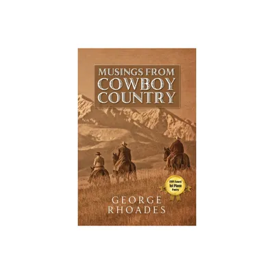 Musings from Cowboy Country - by George Rhoades (Paperback)