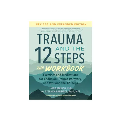 Trauma and the 12 Steps--The Workbook - by Jamie Marich & Stephen Dansiger (Paperback)