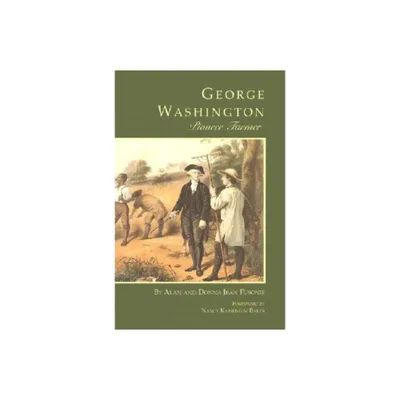 George Washington Pioneer Farmer - (George Washington Bookshelf) by Alan Fusonie (Paperback)