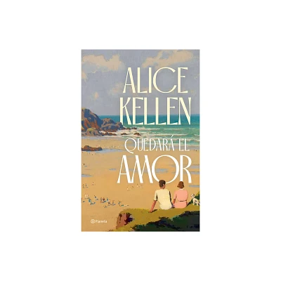 Quedar El Amor (Novela) / Love Will Remain (a Novel) - by Alice Kellen (Paperback)