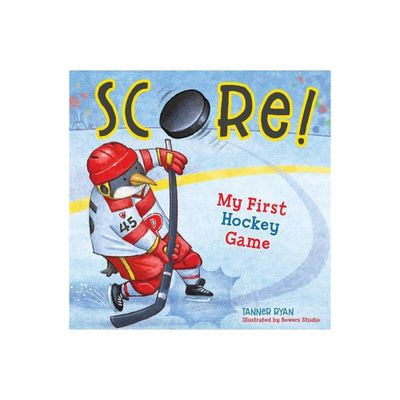 Score! My First Hockey Game - (My First Sports Books) by Tanner Ryan (Board Book)