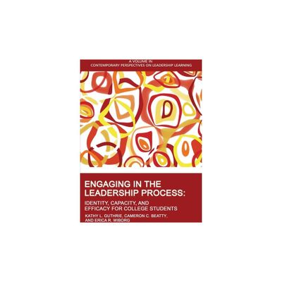 Engaging in the Leadership Process - (Contemporary Perspectives on Leadership Learning) by Kathy L Guthrie & Cameron C Beatty & Erica R Wiborg