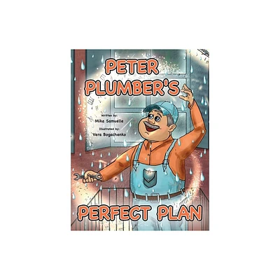 Peter Plumbers Perfect Plan - by Mika Samuelle (Hardcover)