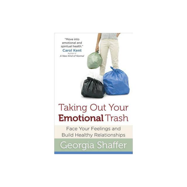 Taking Out Your Emotional Trash - by Georgia Shaffer (Paperback)