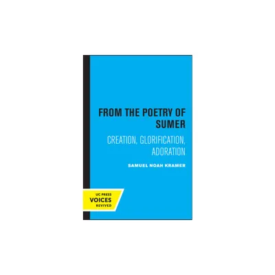 From the Poetry of Sumer - (Unas Lectures) by Samuel Noah Kramer (Paperback)