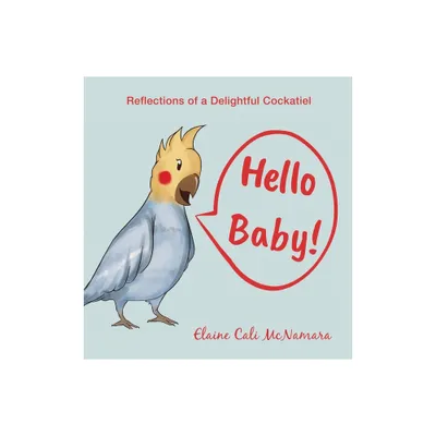 Hello Baby! - by Elaine Cali McNamara (Hardcover)