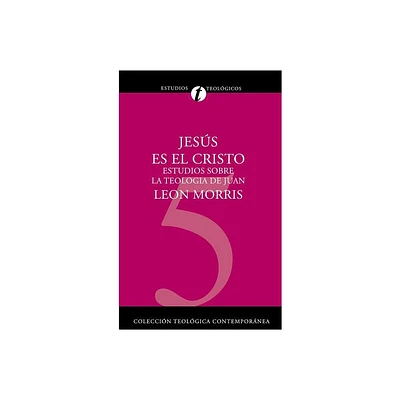 Jess Es El Cristo - (Coleccion Teologica Contemporanea) by Leon Morris (Paperback)