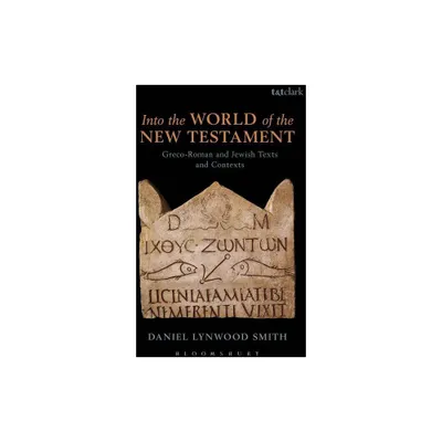 Into the World of the New Testament - by Daniel Lynwood Smith (Paperback)