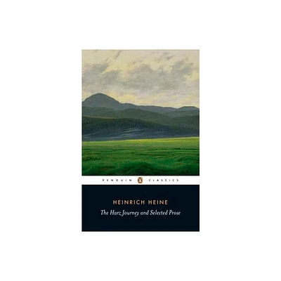 The Harz Journey and Selected Prose - (Penguin Classics) Annotated by Heinrich Heine (Paperback)