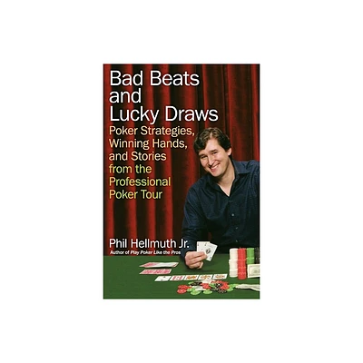 Bad Beats and Lucky Draws - by Phil Hellmuth (Paperback)