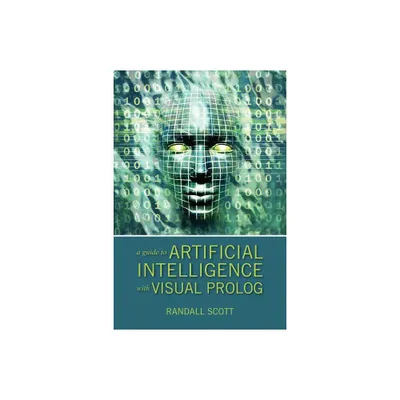 A Guide to Artificial Intelligence with Visual PROLOG - by Randall Scott (Paperback)