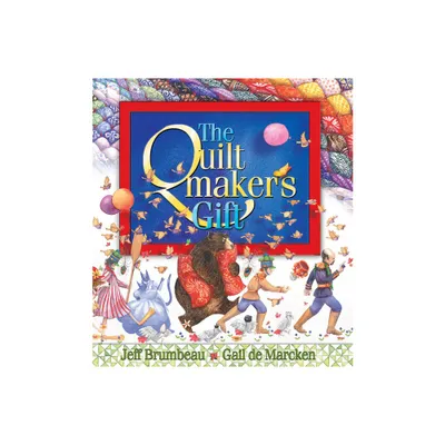 The Quiltmakers Gift - by Jeff Brumbeau (Hardcover)