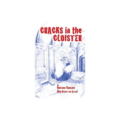 Cracks in the Cloister - by Brother Choleric & Hubert Van Zeller (Paperback)