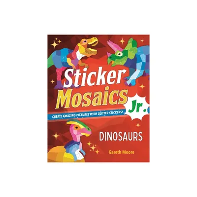 Sticker Mosaics Jr.: Dinosaurs - by Gareth Moore (Paperback)