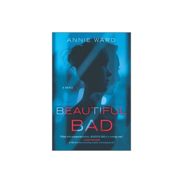 Beautiful Bad - by Annie Ward (Paperback)