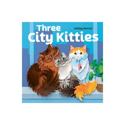 Three City Kitties - by Ashley Barron (Hardcover)