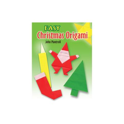 Easy Christmas Origami - (Dover Crafts: Origami & Papercrafts) by John Montroll (Paperback)