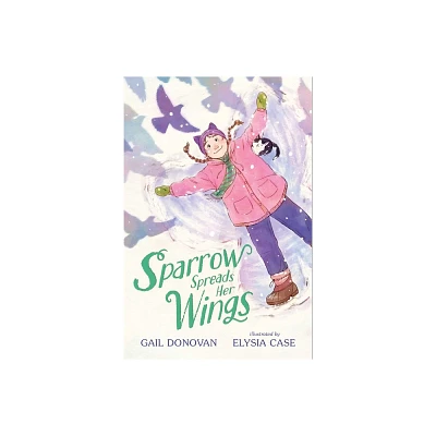 Sparrow Spreads Her Wings - (Sparrow Being Sparrow) by Gail Donovan (Hardcover)