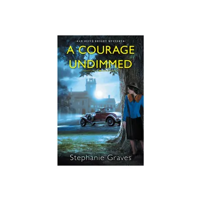 A Courage Undimmed - (An Olive Bright Mystery) by Stephanie Graves (Hardcover)