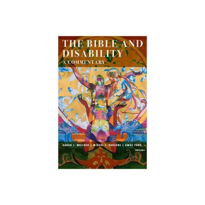 The Bible and Disability - (Studies in Religion, Theology, and Disability) by Sarah J Melcher & Mikeal C Parsons & Amos Yong (Paperback)