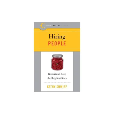 Best Practices: Hiring People - (Collins Best Practices) by Kathy Shwiff (Paperback)