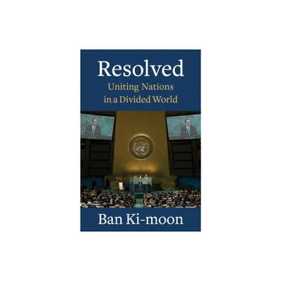 Resolved - by Ban Ki-moon (Hardcover)