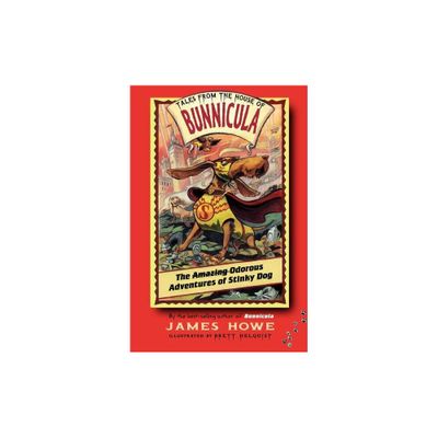 The Amazing Odorous Adventures of Stinky Dog - (Tales from the House of Bunnicula) by James Howe (Paperback)