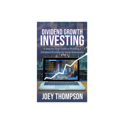 Dividend Growth Investing - by Joey Thompson (Paperback)