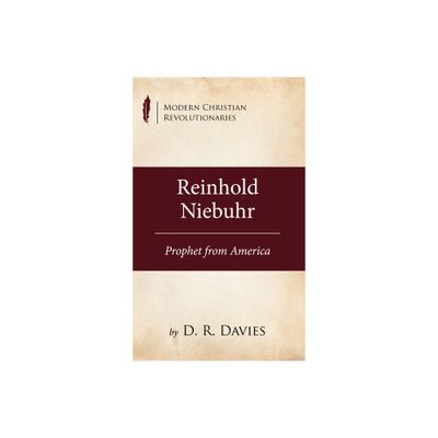 Reinhold Niebuhr - (Modern Christian Revolutionaries) by D R Davies (Hardcover)