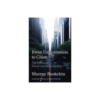 From Urbanization to Cities - by Murray Bookchin (Paperback)