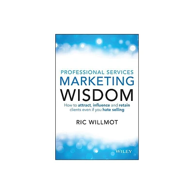 Professional Services Marketing Wisdom - by Ric Willmot (Paperback)