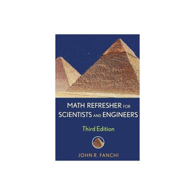 Math Refresher for Scientists and Engineers - (IEEE Press) 3rd Edition by John R Fanchi (Paperback)