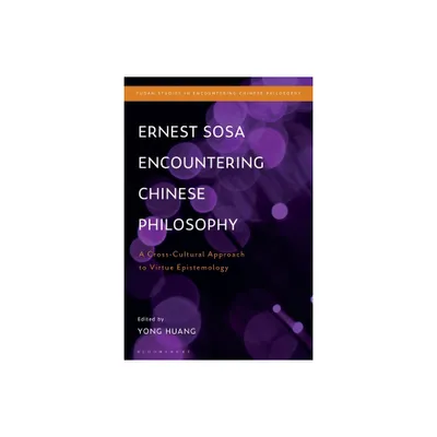 Ernest Sosa Encountering Chinese Philosophy - (Fudan Studies in Encountering Chinese Philosophy) by Yong Huang (Paperback)