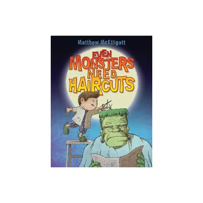 Even Monsters Need Haircuts - by Matthew McElligott (Paperback)