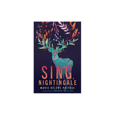 Sing, Nightingale - by Marie Hlne Poitras (Paperback)