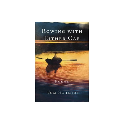 Rowing with Either Oar - by Tom Schmidt (Paperback)