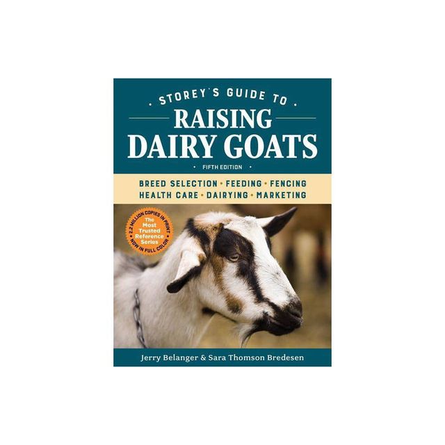 Storeys Guide to Raising Dairy Goats, 5th Edition - by Jerry Belanger & Sara Thomson Bredesen (Paperback)