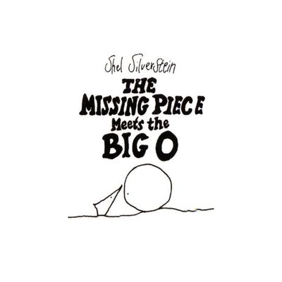 The Missing Piece Meets the Big O - by Shel Silverstein (Hardcover)