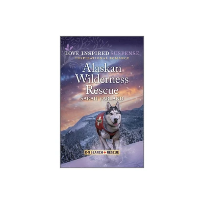 Alaskan Wilderness Rescue - (K-9 Search and Rescue) by Sarah Varland (Paperback)