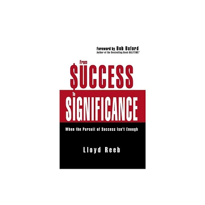 From Success to Significance - by Lloyd Reeb (Paperback)