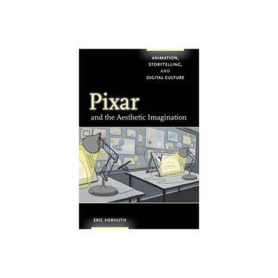 Pixar and the Aesthetic Imagination - by Eric Herhuth (Paperback)