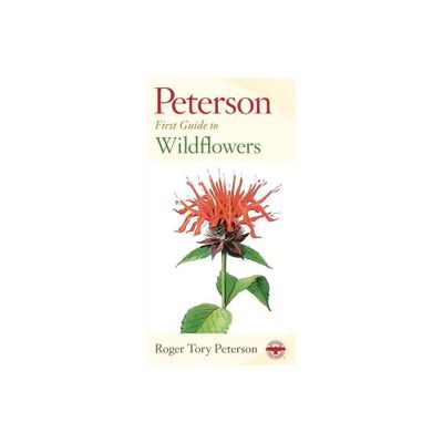 Pfg to Wildflowers of Northeastern and North-Central North America - (Peterson First Guide) 2nd Edition by Roger Tory Peterson (Paperback)