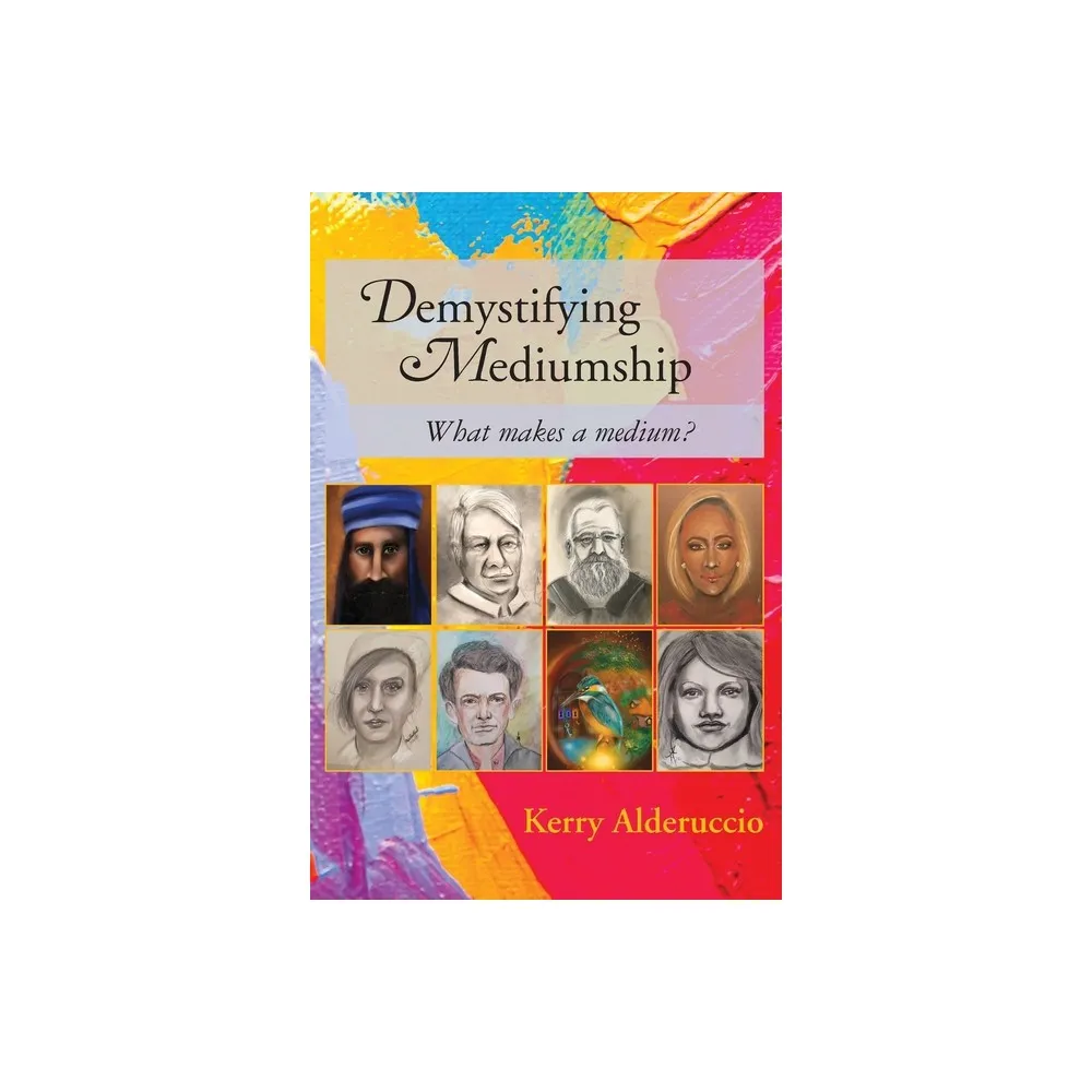 Demystifying Mediumship - by Kerry Alderuccio (Paperback)