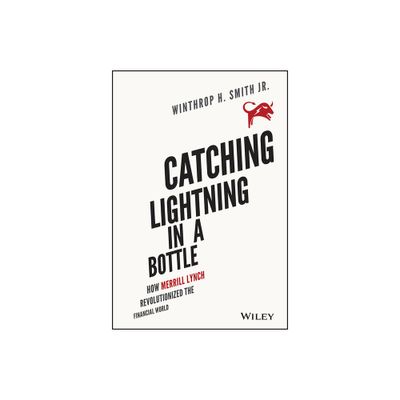 Catching Lightning in a Bottle - by Winthrop H Smith (Hardcover)