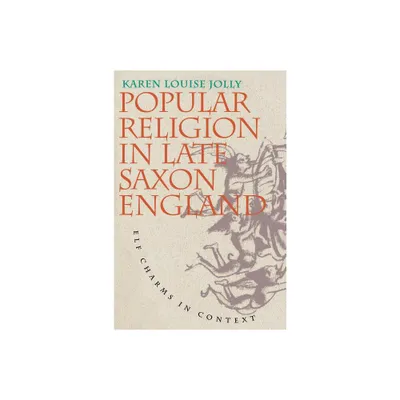 Popular Religion in Late Saxon England - by Karen Louise Jolly (Paperback)