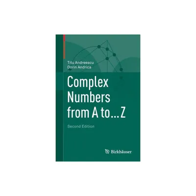 Complex Numbers from A to ... Z - 2nd Edition by Titu Andreescu & Dorin Andrica (Paperback)