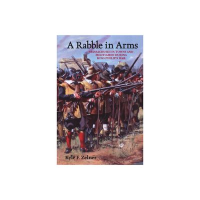 A Rabble in Arms - (Warfare and Culture) by Kyle F Zelner (Paperback)