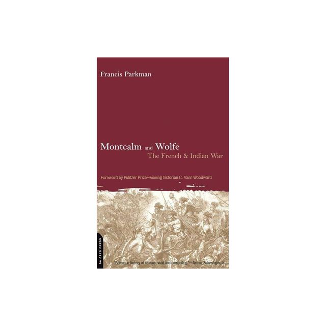 Montcalm and Wolfe - (French and Indian War) 2nd Edition by Francis Parkman (Paperback)